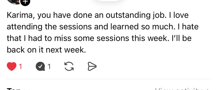 Member message: Karima, you have done an outstanding job. I love attending the sessions and learned so much.